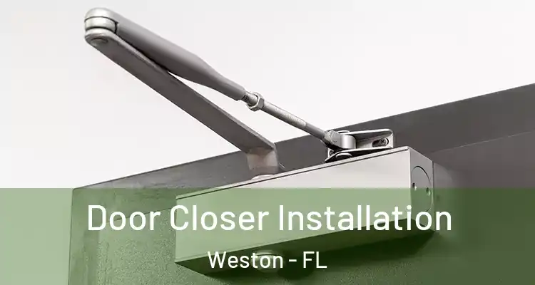  Door Closer Installation Weston - FL