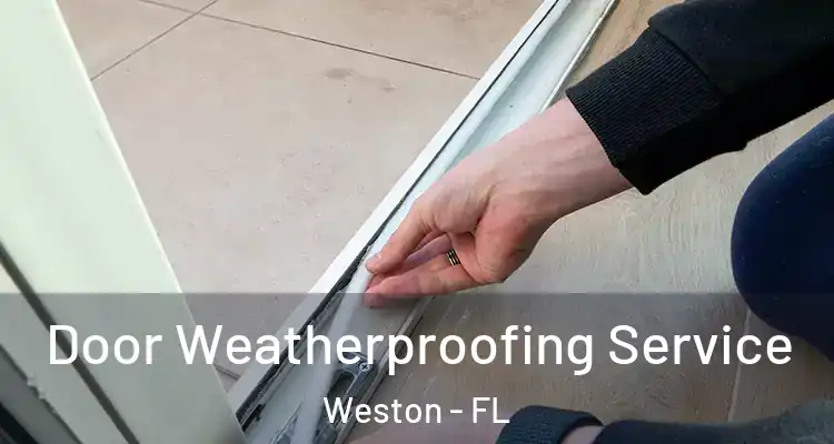  Door Weatherproofing Service Weston - FL