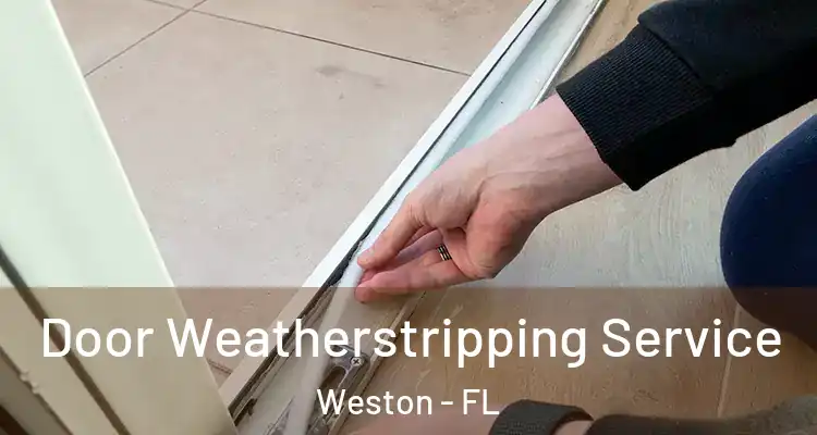  Door Weatherstripping Service Weston - FL