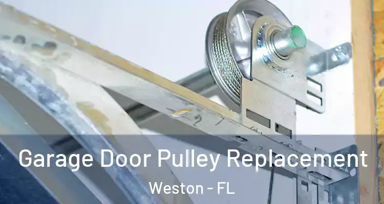  Garage Door Pulley Replacement Weston - FL