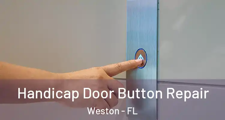  Handicap Door Button Repair Weston - FL