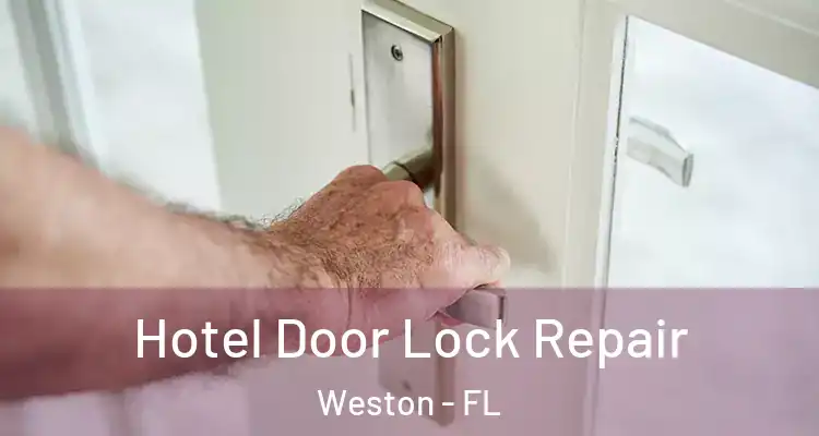  Hotel Door Lock Repair Weston - FL