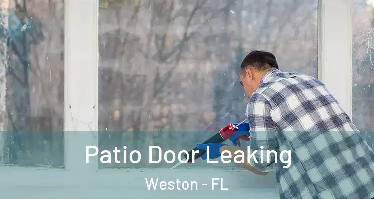  Patio Door Leaking Weston - FL