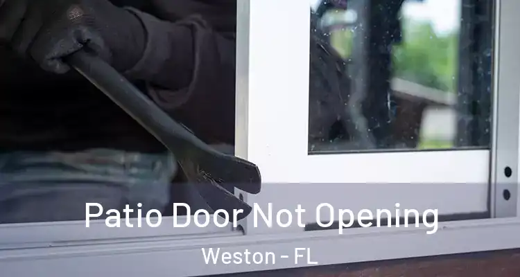  Patio Door Not Opening Weston - FL