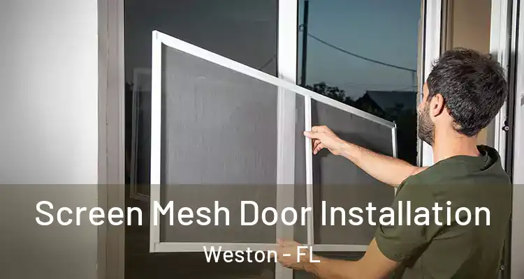  Screen Mesh Door Installation Weston - FL