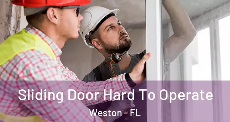 Sliding Door Hard To Operate Weston - FL