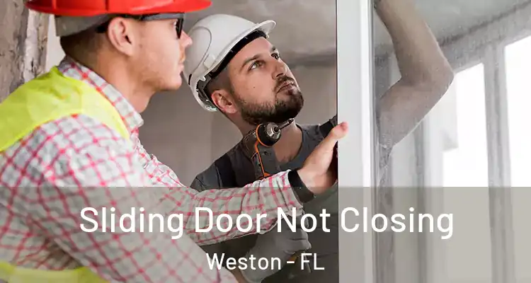  Sliding Door Not Closing Weston - FL