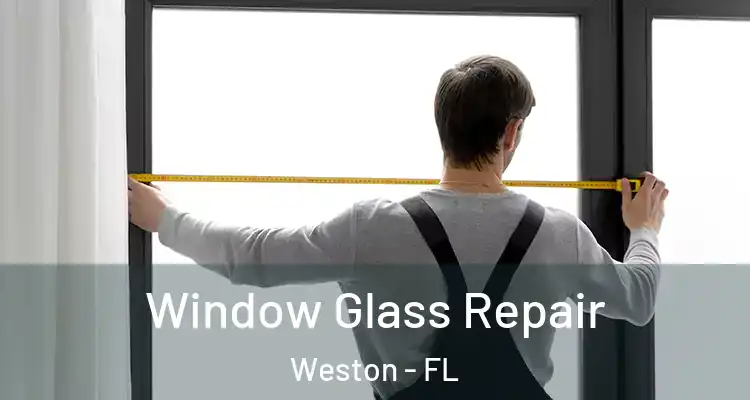  Window Glass Repair Weston - FL